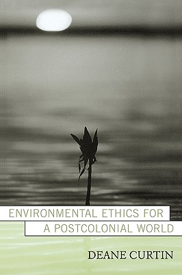 Environmental Ethics for a Postcolonial World (Nature's Meaning)