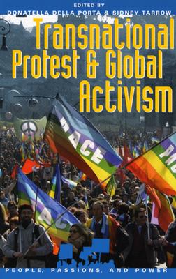 Transnational Protest and Global Activism (People, Passions, and Power: Social Movements, Interest Organizations, and the P)