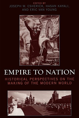 Empire to Nation: Historical Perspectives on the Making of the Modern World (World Social Change)