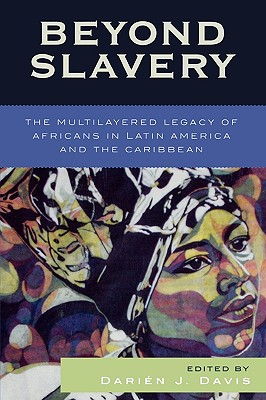 Beyond Slavery: The Multilayered Legacy of Africans in Latin America and the Caribbean (Jaguar Books on Latin America)