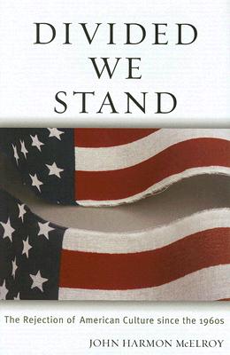 Divided We Stand: The Rejection of American Culture since the 1960's