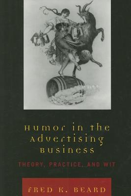 Image for Humor in the Advertising Business: Theory, Practice, and Wit Humor in the Advertising Business: Theory, Practice, and Wit