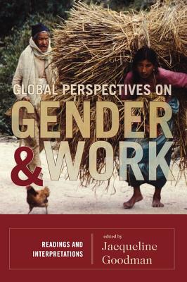 Global Perspectives on Gender and Work: Readings and Interpretations
