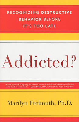 Image for Addicted: Recognizing Destructive Behaviors Before It's Too Late Addicted: Recognizing Destructive Behaviors Before It's Too Late