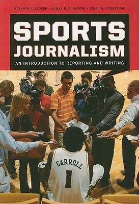Sports Journalism: An Introduction to Reporting and Writing