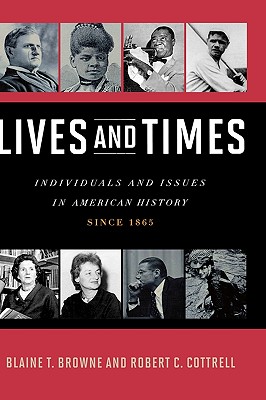 Lives and Times: Individuals and Issues in American History: Since 1865