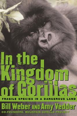 Image for In the Kingdom of Gorillas: Fragile Species in a Dangerous Land