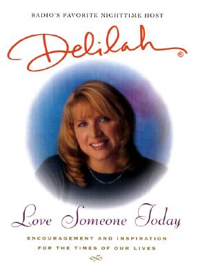 Love Someone Today: Encouragement and Inspiration for the Times of Our Lives