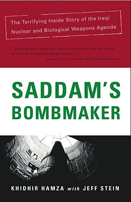 Saddam's Bombmaker : The Terrifying Inside Story of the Iraqi Nuclear & Biological Weapons Agenda