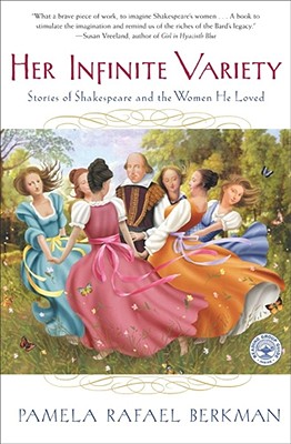 Image for Her Infinite Variety: Stories of Shakespeare and the Women He Loved