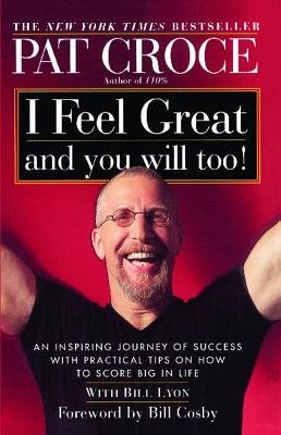 Image for I Feel Great and You Will Too!: An Inspiring Journey of Success with Practical Tips on How to Score Big in Life