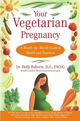 Your Vegetarian Pregnancy : A Month-by-Month Guide to Health and Nutrition (Fireside Books (Fireside))