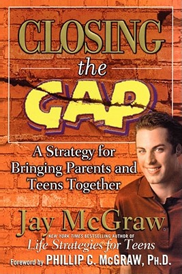 Image for Closing the Gap: A Strategy for Bringing Parents and Teens Together