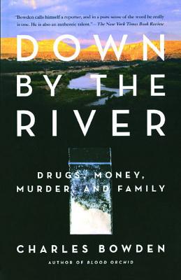 Down by the River: Drugs, Money, Murder, and Family
