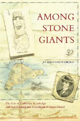 Image for Among Stone Giants: The Life of Katherine Routledge and Her Remarkable Expedition to Easter Island (Lisa Drew Books)