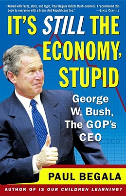 Image for It's Still the Economy, Stupid: George W. Bush, The GOP's CEO