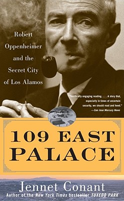 Image for 109 East Palace: Robert Oppenheimer and the Secret City of Los Alamos