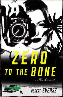 Zero to the Bone: A Nina Zero Novel (Nina Zero Novels)
