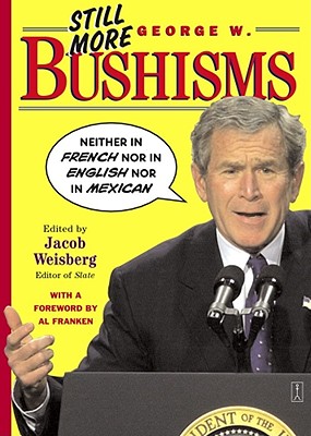Still More George W. Bushisms: 