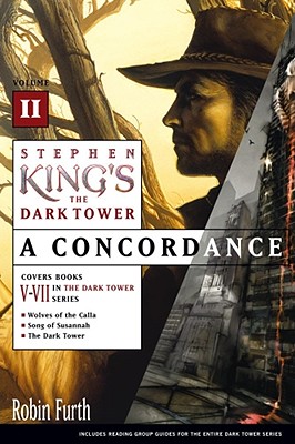 Stephen King's The Dark Tower: A Concordance Volume II; V-VII in the Dark Tower Series