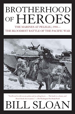 Brotherhood of Heroes: The Marines at Peleliu, 1944--The Bloodiest Battle of the Pacific War