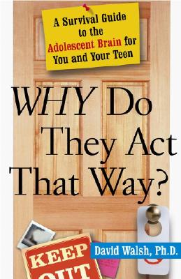 Image for WHY Do They Act That Way?: A Survival Guide to the Adolescent Brain for You and Your Teen