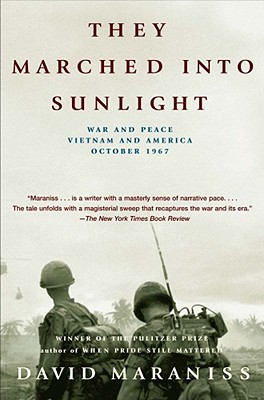 They Marched into Sunlight: War & Peace Vietnam & America October 1967.