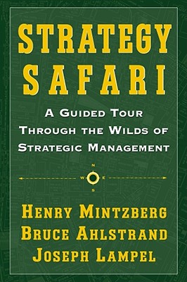 Image for Strategy Safari: A Guided Tour Through The Wilds of Strategic Management
