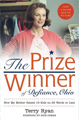 The Prize Winner of Defiance, Ohio How My Mother Raised 10 Kids on 25 Words Or Less