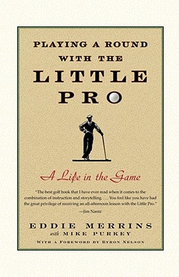Playing a Round with the Little Pro: A Life in the Game