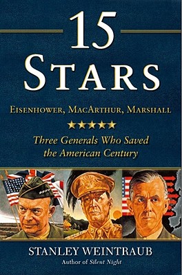 15 Stars: Eisenhower, MacArthur, Marshall: Three Generals Who Saved the American Century