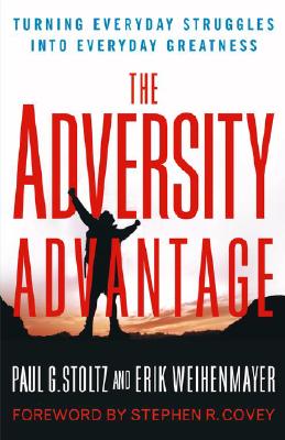 The Adversity Advantage: Turning Everyday Struggles into Everyday Greatness