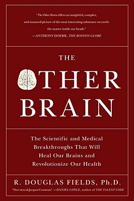 The Other Brain: The Scientific and Medical Breakthroughs That Will Heal Our Brains and Revolutionize Our Health