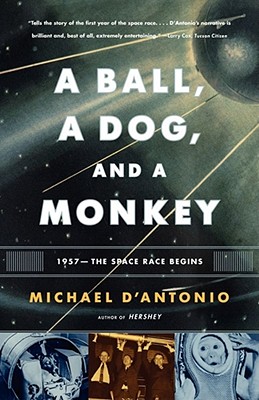 Image for A Ball, a Dog, and a Monkey: 1957 -- The Space Race Begins