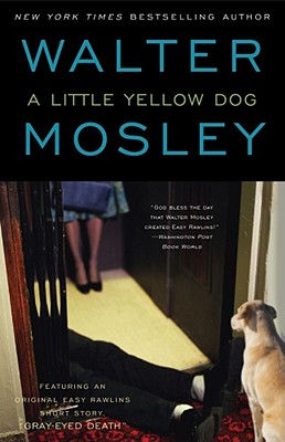 A Little Yellow Dog: An Easy Rawlins Novel (5) (Easy Rawlins Mystery) (Cover may vary)
