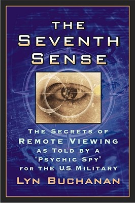 The Seventh Sense: The Secrets of Remote Viewing as Told by a 'Psychic Spy' for the U.S. Military