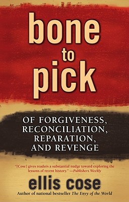 Image for Bone to Pick: Of Forgiveness, Reconciliation, Reparation, and Revenge