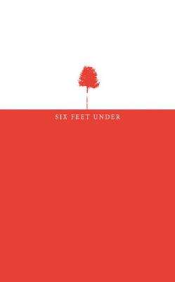 Image for Six Feet Under: Better Living Through Death