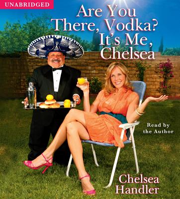 Are You There, Vodka It's Me, Chelsea