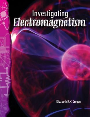 Image for Investigating Electromagnetism: Physical Science (Science Readers) Investigating Electromagnetism: Physical Science (Science Readers)