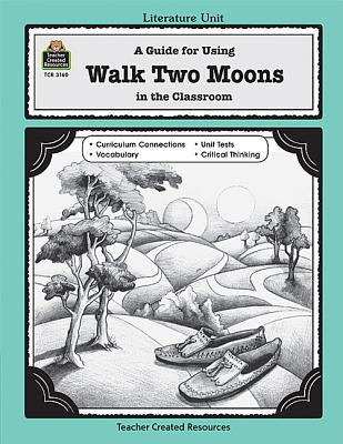 Image for A Guide for Using Walk Two Moons in the Classroom: Literature Unit : A Guide for Using in the Classroom (Literature Units) A Guide for Using Walk Two Moons in the Classroom: Literature Unit : A Guide for Using in the Classroom (Literature Units)