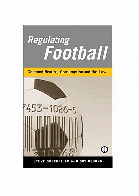Regulating Football: Commodification, Consumption and the Law