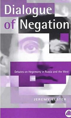 Dialogue of Negation; Debates on Hegemony in Russia and the West