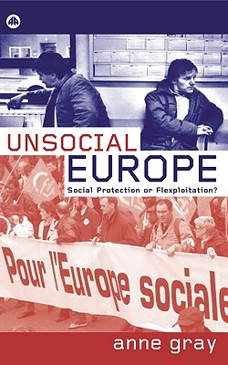 Unsocial Europe: Social Protection Or Flexploitation