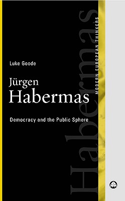 Jurgen Habermas: Democracy and the Public Sphere (Modern European Thinkers)