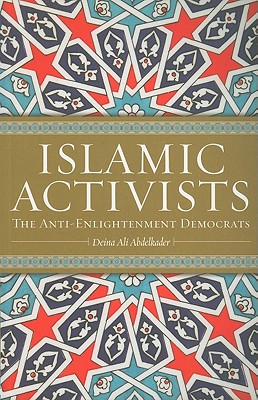 Islamic Activists: The Anti-Enlightenment Democrats