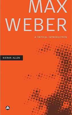 Max Weber: A Critical Introduction