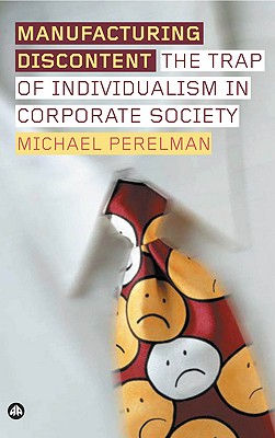 Manufacturing Discontent: The Trap of Individualism in Corporate Society