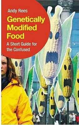 Genetically Modified Food: A Short Guide For the Confused