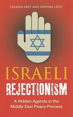 Israeli Rejectionism: A Hidden Agenda in the Middle East Peace Process